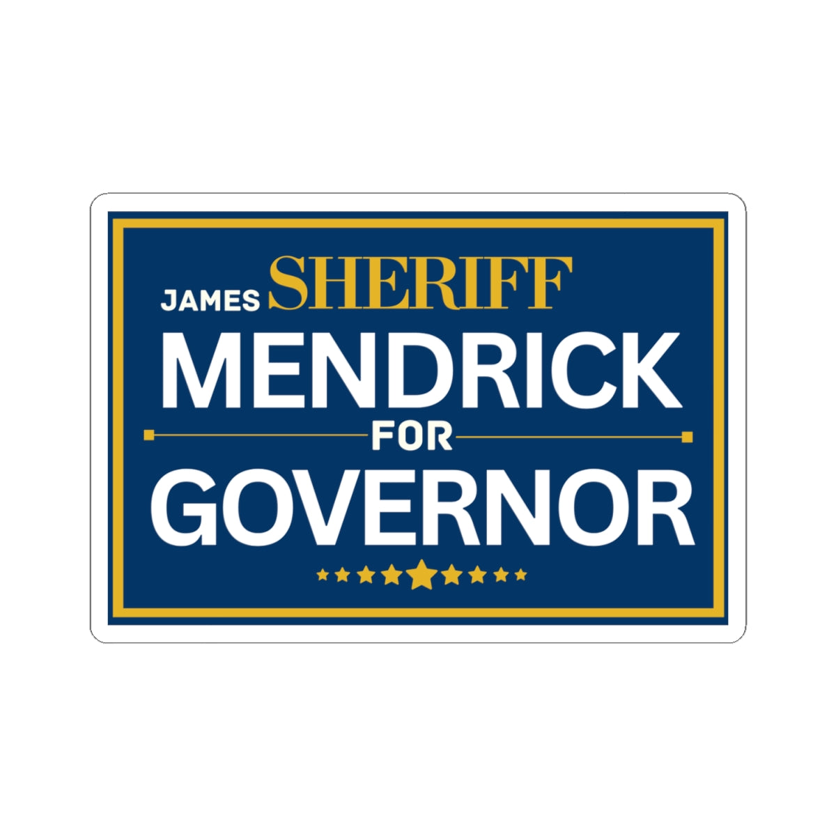 Sheriff Mendrick for Governor Political Campaign Sticker