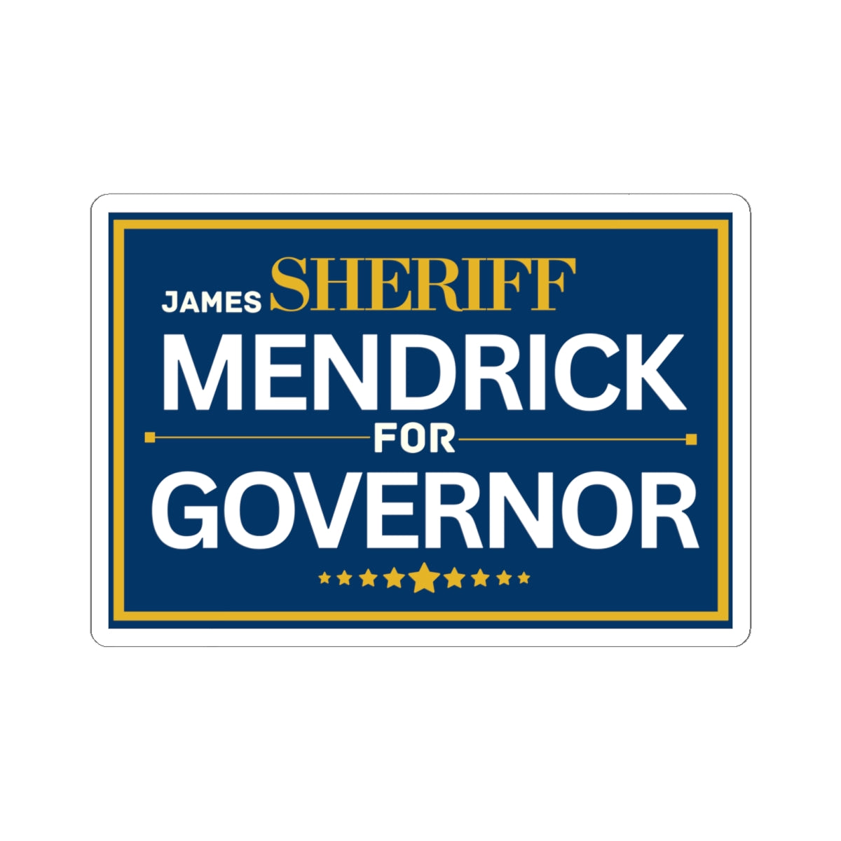 Sheriff Mendrick for Governor Political Campaign Sticker